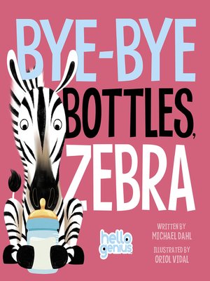 cover image of Bye-Bye Bottles, Zebra